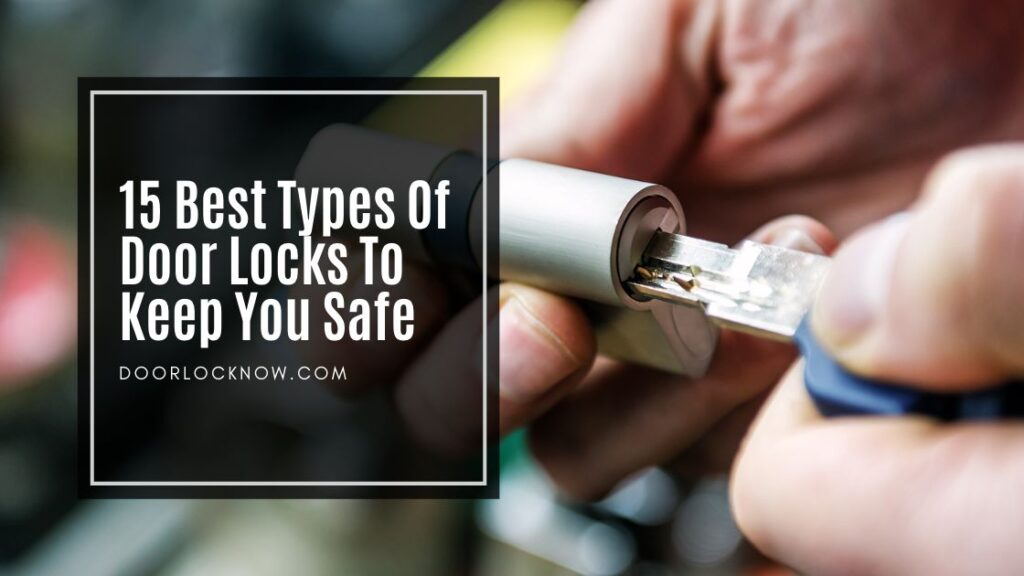 The 15 Best Types Of Door Locks To Keep You Safe
